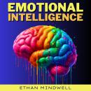 Emotional Intelligence: Master Your Emotions for Success & Happiness in Life. Increase Your Mental T Audiobook