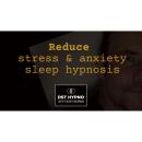 Reduce stress and anxiety sleep hypnosis - A guided meditation - DST Hypno with Stu Newman Audiobook