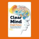 Clear Mind, Bright Future: Mastering Cognitive Behavioral Techniques for Mental Clarity Audiobook