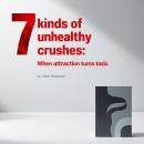 7 Kinds of Unhealthy Crushes: When Attraction Turns Toxic Audiobook