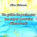 [French] - Un guide de poche sur vos super pouvoirs d'introverti Audiobook