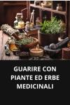 [Italian] - GUARIRE CON PIANTE ED ERBE MEDICINALI Audiobook