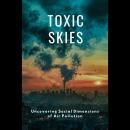 Toxic Skies: Uncovering Social Dimensions of Air Pollution Audiobook
