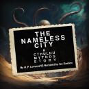 The Nameless City: A Cthulhu Mythos Story Audiobook