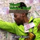 Wealth Without Work: A Step by-Step Blueprint and Mindset Shift for Generating Passive Income Audiobook