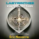 [French] - Labyrinthes du Souvenir : Déchiffrer l'Âme. Comprendre les Mémoires et Réflexions pour Vi Audiobook