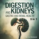 Digestion and Kidneys: Gastro and Renal Health (3 in 1) Audiobook