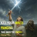 Kill Your Inner Mangina: Take Back The Sword Audiobook
