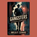 Gangsters: The Rise and Fall of Notorious Criminals Audiobook
