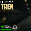 [Spanish] - El último tren: Cuentos de ultratumba Audiobook