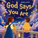 God Says You Are...: An Inspiring Christian Book for Kids Audiobook
