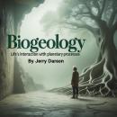 Biogeology: Life's Interaction with Planetary Processes Audiobook