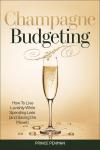Champagne Budgeting: How to Live Lavishly While Spending Less (and Saving the Planet) Audiobook