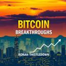 Bitcoin Breakthroughs: Unveiling Untold Wealth Secrets: 'Discover hidden wealth secrets with our eng Audiobook