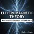 Electromagnetic Theory: A Study of Electromagnetic Fields and Waves Audiobook