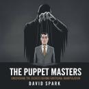 The Puppet Masters: Uncovering the Secrets Behind Emotional Manipulation Audiobook