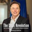 The DOGE Revolution: How Elon Musk Plans to Fix America’s Broken Government Audiobook