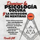 [Spanish] - Dominar la Psicología Oscura y la Detección de Mentiras (2en1): Cómo desenmascarar las v Audiobook