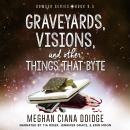 Graveyards, Visions, and Other Things that Byte (Dowser 8.5) Audiobook