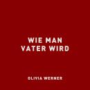 [German] - Wie man Vater wird Audiobook