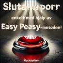 [Swedish] - Sluta med porr enkelt med hjälp av Easy Peasy-metoden!: Sluta med porr enkelt, utan viljestyrka, uppoffring eller saknad. Audiobook