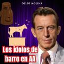 [Spanish] - Los Ídolos de Barro en AA: Vivir Para Servir Audiobook