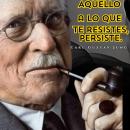 [Spanish] - Aquello a lo que te resistes, persiste.: Psicologia Para Sanar Audiobook