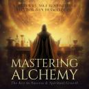 Mastering Alchemy: The Key to Success and Spiritual Grow Audiobook