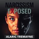 Narcissism Exposed: Break Free Now: 'Dive into 'Narcissism Exposed: Break Free Now'—engaging audio l Audiobook