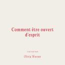 [French] - Comment être ouvert d'esprit Audiobook