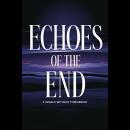Echoes Of The End: A World Without Tomorrow Audiobook