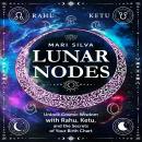 Lunar Nodes: Unlock Cosmic Wisdom with Rahu, Ketu, and the Secrets of Your Birth Chart Audiobook