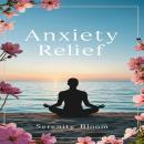 Anxiety Relief: A Practical Workbook for Calming Your Mind, Managing Stress, and Finding Lasting Pea Audiobook