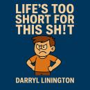 Life's Too Short For This Sh!t! Audiobook