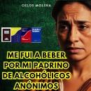 [Spanish] - Me fui a beber por mi padrino de Alcohólicos Anónimos: Vivir Para Servir Audiobook