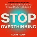 Cover of Stop Overthinking: Silence Your Inner Critic, Calm Your Mind, and Finally Feel in Control