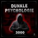 [German] - Dunkle Psychologie: 3000 Techniken, um Menschen zu analysieren und zu manipulieren 2: Meistere die dunkle Psychologie: Manipulation, Überzeugungskraft, Körpersprache und Verführungstechniken Audiobook