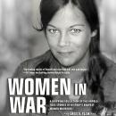 Women In War: A Gripping Collection of the Untold True Stories of History's Bravest Women Warriors Audiobook