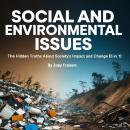 Social and Environmental Issues: The Hidden Truths About Society's Impact and Change (5 in 1) Audiobook