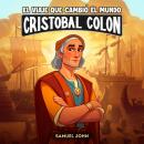 [Spanish] - Cristóbal Colón y el viaje que cambió el mundo: Una aventura épica para niños sobre el descubrimiento de América Audiobook