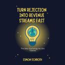 Turn Rejection into Revenue Streams Fast: The Sales Psychology No One Teaches Audiobook