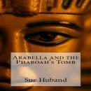 Arabella and the Pharoah's Tomb Audiobook