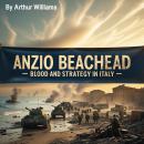 Anzio Beachhead: Blood and Strategy in Italy Audiobook