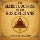 The Secret Doctrine of the Rosicrucians Audiobook