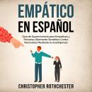 [Spanish] - Empático en español/Empathic in Spanish: Guía de Supervivencia para Empáticos y Personas Audiobook