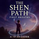 The Shen Path: First Breaths Audiobook