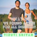 What If We Found a Cure for All Diseases?: Understanding the Scientific, Societal, and Ethical Impli Audiobook
