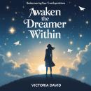 Awaken the Dreamer Within: Rediscovering Your True Aspirations Audiobook