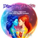 Dawning Desire: A Spicy Sapphic, Star Crossed Lovers, Fated Mates, Amnesia, FF LGBTQ+ Romance Audiobook