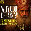 Why God Delays in Answering?  and left me Alone with My Pains: Lord, Why Do You Stand Far Off?, God’ Audiobook